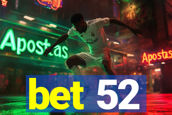 bet 52